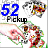 52 Pickup - 52-Pickup is a single player card game played for points. Cards are thrown randomly onto a pile and the player's job is to remove the cards to form poker straights or sets.