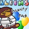 Bloons Insanity - Think you're good at Bloons? Think again. This pack contains 50 of the hardest, meanest, most brutally insane Bloons levels ever devised by man or monkey.