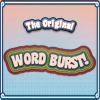 The Original Word Burst - The Original Word Burst is a fast-paced game that tests your vocabulary! Click letters in a random jumble of bubbles to 

make words before the time runs out. Burst the words to score points and more time! Remember, you cannot use 

the same word twice!
